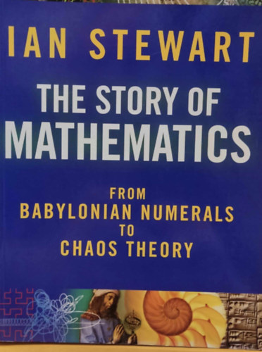 The Story of Mathematics from Babylonian Numerals to Chaos Theory