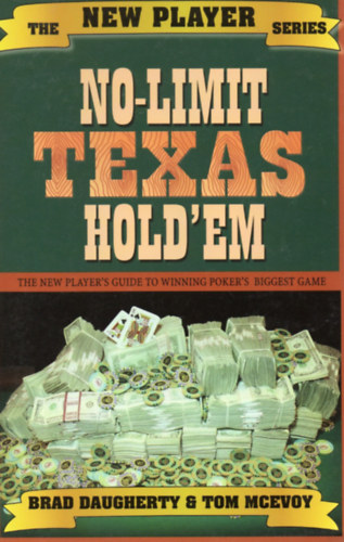No-Limit Texas Hold'em - The New Player's Guide to Winning Poker's Biggest Game