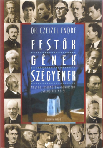 Dr. Czeizel Endre - Festk, gnek, szgyenek