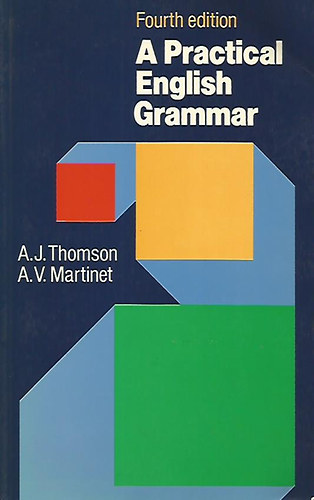A. J. Thomson; A. V. Martinet - A Practical English Grammar