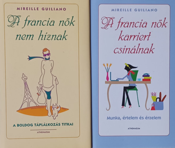 A francia nk  karriert csinlnak - Munka, rtelem s rzelem  + A francia nk nem hznak - A boldog tpllkozs titkai (2 m)