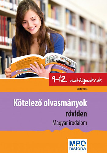 Ktelez olvasmnyok rviden 9-12. osztlyosoknak - Magyar Irodalom