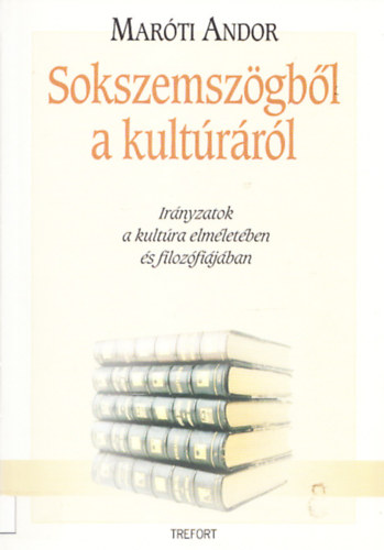 Marti Andor - Sokszemszgbl a kultrrl - Irnyzatok a kultra elmletben s filozfijban