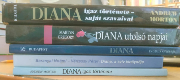 Baranyai Nomi Vrtessy Pter, Ingrid Seward, Martyn Gregory Andrew Morton - 4 db Lady D: Diana igaz trtnete; Diana a szv kirlynje; Diana; Diana utols napjai; Diana igaz trtnete - sajt szavaival