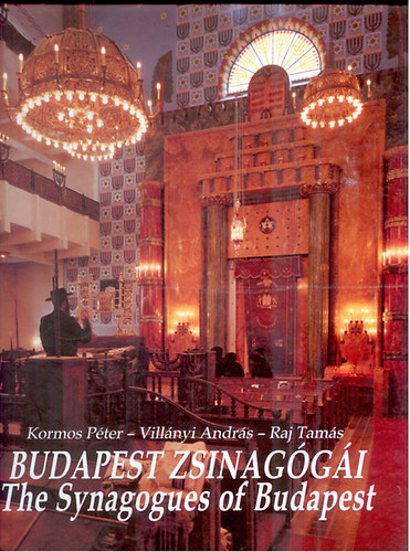 Kormos P.-Villnyi A.-Raj P. - Budapest zsinaggi - The Synagogues of Budapest