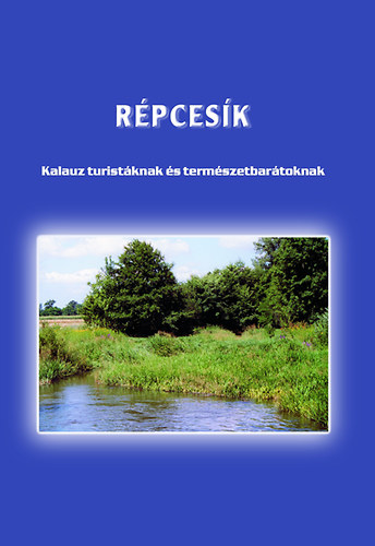 Boda Lszl  (szerk.) - Rpcesk - Kalauz turistknak s termszetbartoknak