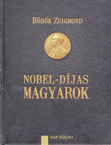 Nobel-d�jas magyarok (�t�dik jav�tott �s b�v�tett kiad�s)