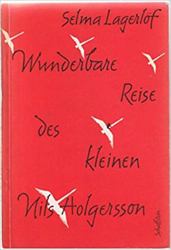 Wunderbare Reise des kleinen Nils Holgerson (  Eine Auswahl fr den Schul- und Unterrichtsgebrauch )