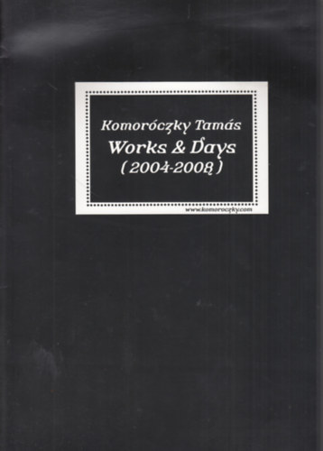 Komorczky Tams - Works & Days - Munkk s napok (2004-2008)
