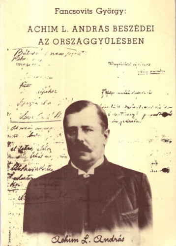 Fancsovits Gyrgy - Achim L. Andrs beszdei az orszggylsben