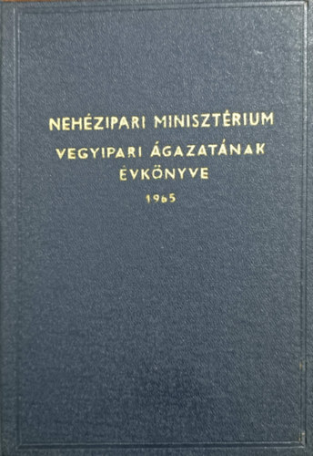 Nehzipari Minisztrium vegyipari gazatnak vknyve 1965