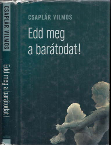 Edd meg a bartodat!