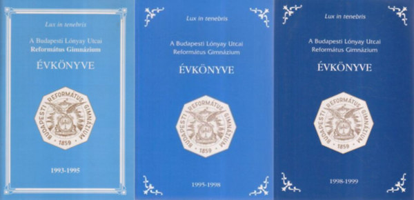 A Budapesti Lnyay Utcai Reformtus Gimnzium vknyve 1993-95; 1995-98; 1998-99 (3 ktet)