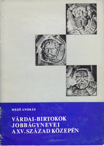 A V�rdai-birtokok jobb�gynevei a XV. sz�zad k�zep�n