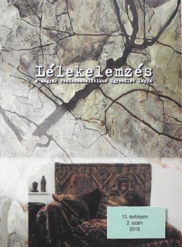 L�lekelemz�s 2018. szeptember - A Magyar Pszichoanalitikus Egyes�let Lapja - 13. �vfolyam 2. sz�m