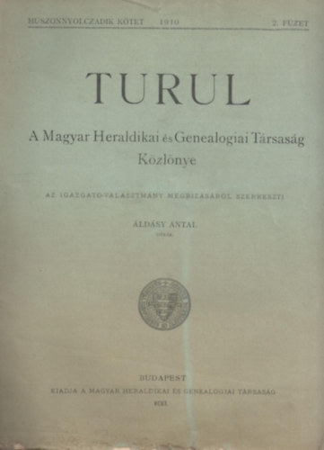Turul-A Magyar Heraldikai �s Genealogiai T�rsas�g k�zl�nye 1910/2.