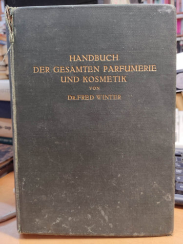 Fred, dr. Winter - Handbuch der gesamten parfumerie und kosmetik