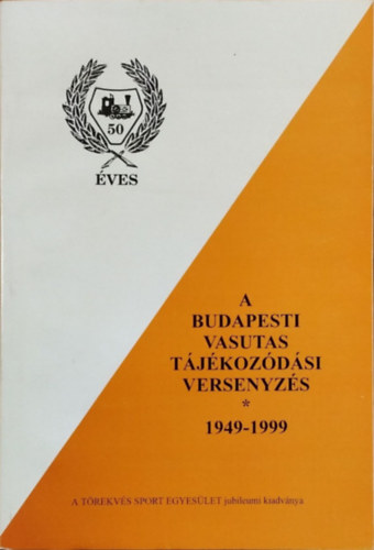 A budapesti vasutas tjkozdsi versenyzs, 1949-1999 - MV