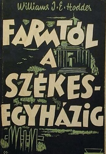 Williams J. E. Hodder - A farmtl a szkesegyhzig George Williams lete keresztny ifjsg