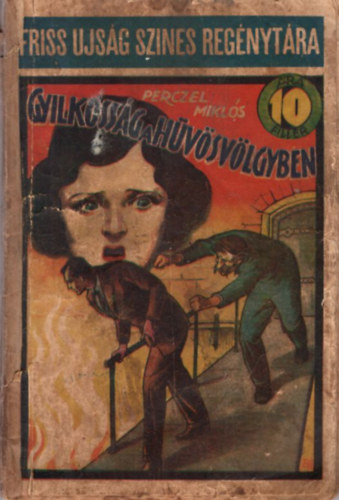 Gyilkossg  a Hvsvlgyben ( Friss Ujsg Szines Regnytra 39. szm - 10 fillr )