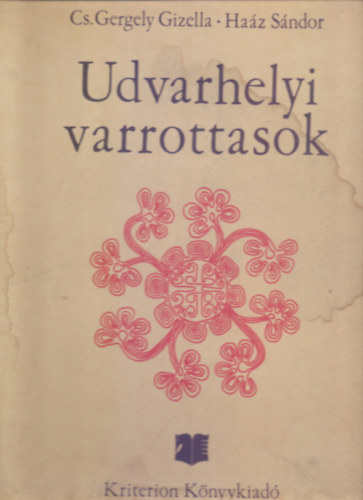 Cs. Gergely Gizella - Ha�z S�ndor - Udvarhelyi varrottasok - �r�s ut�ni varrottas mint�k Szentimrei Judit el�szav�val (57 mell�klettel - teljes)