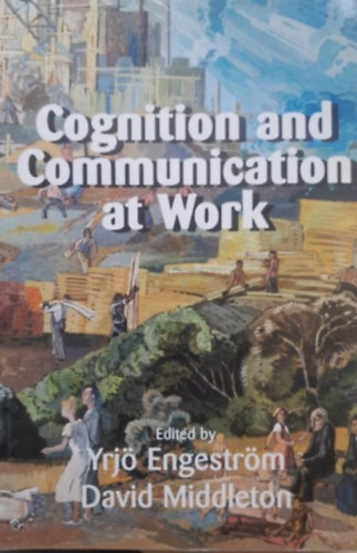 Cognition and Communication at Work (Megismers s kommunikci a munkahelyen - angol nyelv)