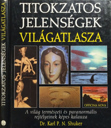 Titokzatos jelensgek vilgatlasza - A vilg termszeti s paranormlis rejtlyeinek kpes kalauza