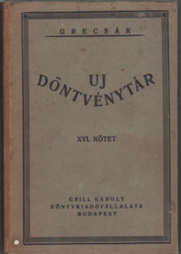 Dr. Sndor Aladr Grecsk Kroly  (szerk.) - Uj dntvnytr XVI. ktet msodik fele 1914-1915