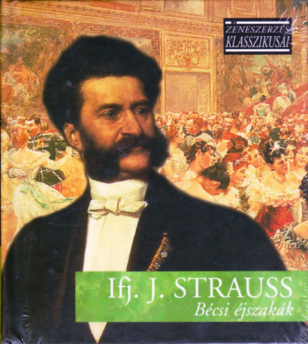 ifj. Johann Strauss - Bcsi jszakk (A zeneszerzs klasszikusai) - CD mellklettel