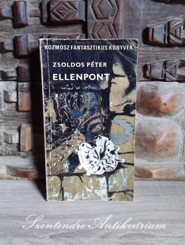 Dr. Ferencz Csaba, Kuczka P�ter  Zsoldos P�ter (szerk.), Sz�kely �va (szerk.) - Ellenpont - Kozmosz Fantasztikus K�nyvek (Saj�t k�ppel!)