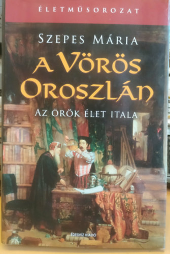 A v�r�s oroszl�n -  Az �r�k �let itala (Misztikus reg�ny)
