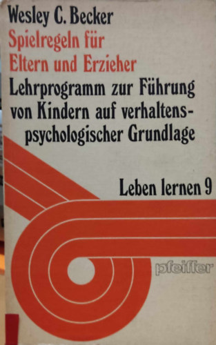 Spielregeln fr Eltern und Erzieher: Lehrprogramm zur Fhrung von Kindern auf verhaltenspsychologischer Grundlage - Leben lerner 9