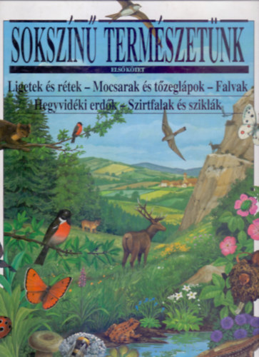 Sokszn termszetnk 1. - Ligetek s rtek - Mocsarak s tzeglpok - Falvak Hegyvidki erdk - Szirtfalak s sziklk