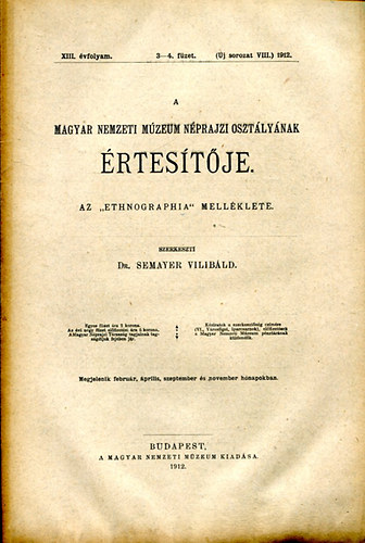 A Magyar Nemzeti Mzeum Nprajzi O. rtestje XIII.vf.3-4. f. 1912.