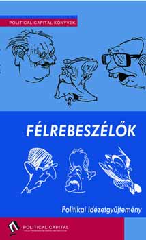 Political Capital Kiad - Flrebeszlk - Politikai idzetgyjtemny