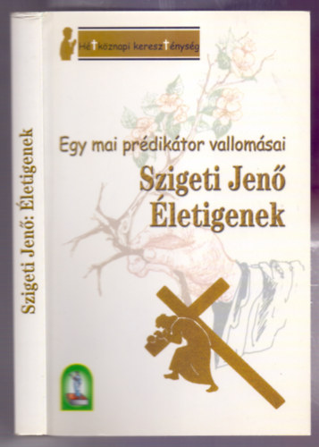 �letigenek (Egy mai pr�dik�tor vallom�sai - H�tk�znapi kereszt�nys�g)