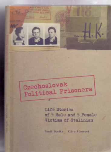 Czechoslovak Political Prisoners: Life Stories of 5 Male and 5 Female Victims of Stalinism