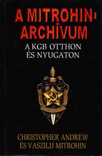 A Mitrohin-archvum (A KGB otthon s nyugaton)