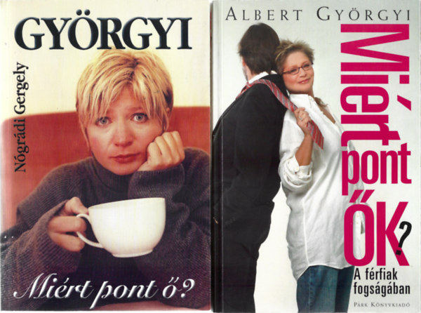 2 db knyv. Ngrdi Gergely: Mirt pont ?, Albert Gyrgyi: Mirt pont k? - A frfiak fogsgban