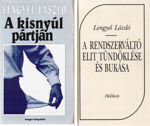 2 db k�nyv, A kisny�l p�rtj�n, A rendszerv�lt� elit t�nd�kl�se �s buk�sa