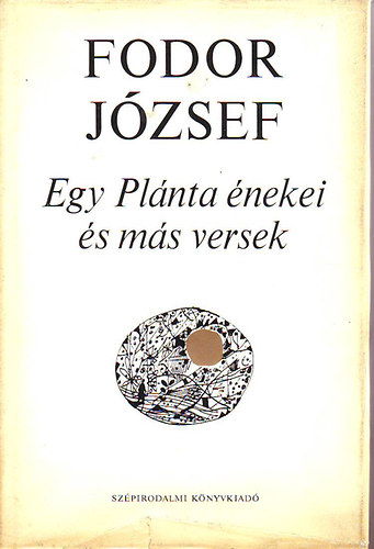 Fodor J�zsef - Egy Pl�nta �nekei �s m�s versek