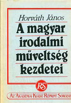A magyar irodalmi mveltsg kezdetei   reprint