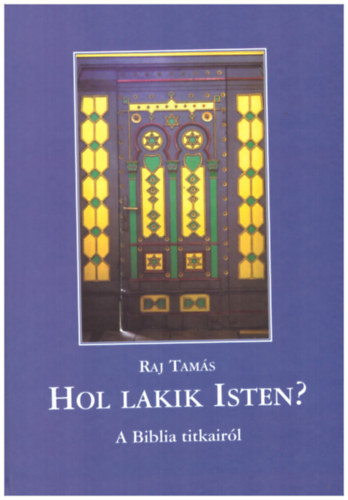 Hol lakik az isten? A Biblia titkair�l