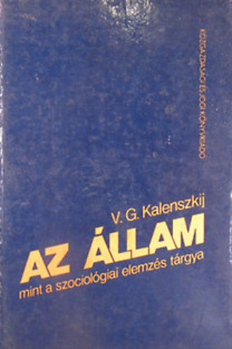 V. G. Kalenszkij - Az llam mint a szociolgiai elemzs trgya (rtekezs a kutats trtnetrl s mdszertanrl)