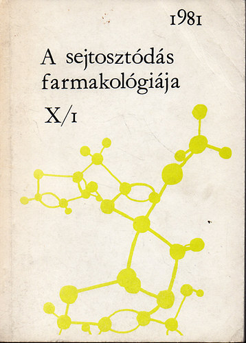 A sejtosztds farmakolgija X / I. - A Magyar Farmakolgiai Trsasg Kemoterpiai Szekcija s a Debreceni Akadmiai Bizottsg Gygyszerkutat Munkabizottsgai konferencijn elhangzott eladsok