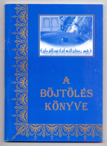 �ssze�ll�totta: Dr. Shubail Mohamed Eisa - A b�jt�l�s k�nyve (Az Iszl�m �t pill�re - 2. k�nyv)