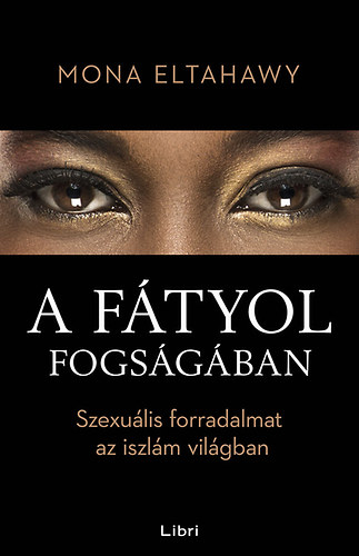 Mona Eltahawy - A ftyol fogsgban