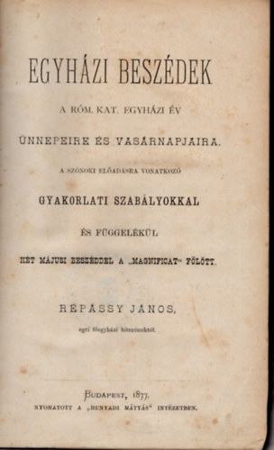 Egyhzi beszdek a rm. kat. egyhzi v nnepeire s vasrnapjaira a sznoki eladsra vonatkoz gyakorlati szablyokkal