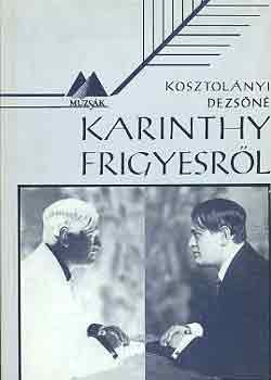 Kosztol�nyi Dezs�n� - Karinthy Frigyesr�l