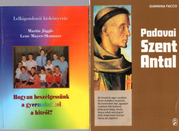 4 db vallsi knyv: Padovai Szent Antal + Hogyan beszlgessnk a gyermekekkel a hitrl? +A katolicizmus - A vilg nagy vallsai + Szeretetben - boldogan